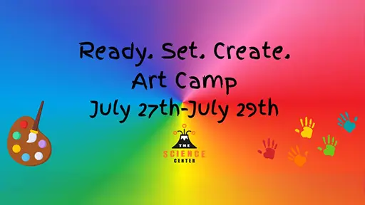 July 27th - 29th 2026 Ready. Set. Create. Art Camp
